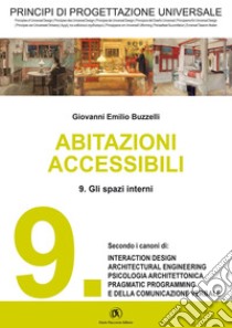 PRINCIPI DI PROGETTAZIONE UNIVERSALE - Abitazioni accessibili - 9. Gli spazi interni. E-book. Formato PDF ebook di Giovanni Emilio Buzzelli