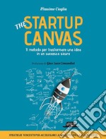 THE STARTUP CANVAS: Il metodo per trasformare una idea in un successo sicuro. E-book. Formato EPUB ebook