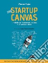 THE STARTUP CANVAS: Il metodo per trasformare una idea in un successo sicuro. E-book. Formato EPUB ebook