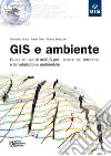 GIS e ambiente: Guida all'uso di ArcGIS per l'analisi del territorio e la valutazione ambientale. E-book. Formato EPUB ebook