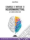 Strategie e tattiche di neuromarketing per aziende e professionisti: Nozioni fondamentali per sviluppare il tuo business anche offline. E-book. Formato EPUB ebook