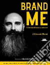 Brand Me: Il Personal Branding A Modo Mio Ti spiego quello che ho fatto per acquisire credibilità e reputazione. E-book. Formato EPUB ebook