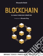 Blockchain: La Nuova Rivoluzione Industriale Manuale tecnico e pratico alla portata di tutti. E-book. Formato EPUB ebook