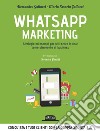 Whatsapp Marketing: Strategie ed esempi per utilizzare la chat come strumento di business: Conquista i tuoi clienti con la doppia spunta blu. E-book. Formato EPUB ebook