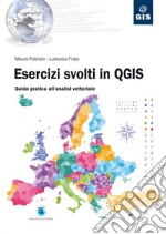 Esercizi svolti in QGIS. Guida pratica all'analisi vettoriale. E-book. Formato PDF ebook