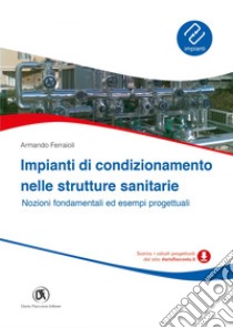 Impianti di condizionamento nelle strutture sanitari - Nozioni fondamentali ed esempi progettualie. E-book. Formato PDF ebook di Armando Ferraioli