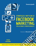 Strategie e tattiche di Facebook marketing per aziende e professionisti: Dalla A alla Z tutto quello che devi sapere su FB come risorsa di business. E-book. Formato EPUB ebook