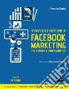 Strategie e tattiche di Facebook marketing per aziende e professionisti: Dalla A alla Z tutto quello che devi sapere su FB come risorsa di business. E-book. Formato EPUB ebook