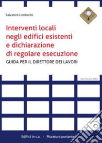 Interventi locali negli edifici esistenti e dichiarazione di regolare esecuzione. E-book. Formato PDF ebook di Salvatore Lombardo