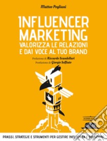 Influencer Marketing. Valorizza le relazioni e dai voce al tuo brand II EDIZIONE. E-book. Formato EPUB ebook di Matteo Pogliani