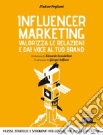 Influencer Marketing. Valorizza le relazioni e dai voce al tuo brand II EDIZIONE. E-book. Formato EPUB