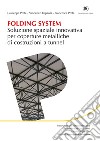 Folding System. Soluzione spaziale innovativa per coperture metalliche di costruzioni a tunnel. E-book. Formato PDF ebook di Giuseppe Prete