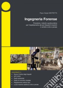 Ingegneria forense. Procedure, metodi e guida pratica per l’espletamento dei più frequenti incarichi in ambito civile e penale. E-book. Formato EPUB ebook di Pippo Sergio Mistretta