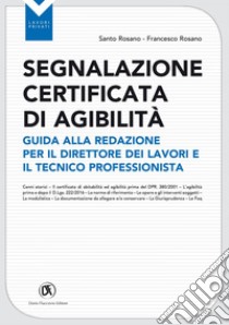 Segnalazione certificata di agibilità - Guida alla redazione per il direttore dei lavori e il tecnico professionista. E-book. Formato EPUB ebook di Santo Rosano