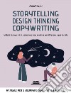 Storytelling, Design thinking, Copywriting. Metodi innovativi di comunicazione creativa per il lavoro e per la vita. E-book. Formato EPUB ebook