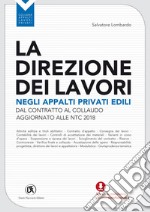 La direzione dei lavori negli appalti privati edili: Dal contratto al collaudo - Aggiornato alle NTC 2018. E-book. Formato PDF ebook