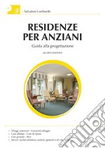 Residenze per anziani: Guida alla progettazione - Quarta edizione. E-book. Formato PDF ebook