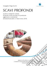 Scavi Profondi: Analisi e metodi di calcolo di paratie multi–ancorate e/o puntonate Aggiornato e commentato secondo Eurocodici e Testo Unico 2018. E-book. Formato PDF ebook