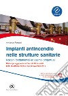 Impianti antincendio nelle strutture sanitarie - Nozioni fondamentali ed esempi progettuali. E-book. Formato PDF ebook di Armando Ferraioli