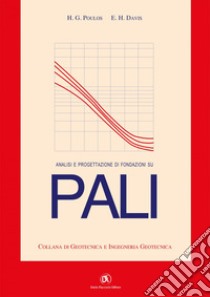 Pali. Analisi e progettazione di fondazioni su pali. E-book. Formato PDF ebook di H. G. Poulos