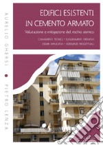 Edifici esistenti in cemento armato. Valutazione e mitigazione del rischio sismico: CHIARIMENTI TECNICI - SUGGERIMENTI OPERATIVI  ESEMPI APPLICATIVI - ESPERIENZE PROGETTUALI. E-book. Formato PDF