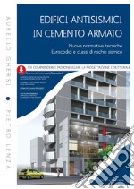 Edifici antisismici in cemento armato.  Nuove normative tecniche, Eurocodici e classi di rischio sismico - II EDIZIONE - Aggiornato alle NTC 2018. E-book. Formato PDF