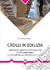 Crolli in edilizia - Guida per il progettista, il direttore dei lavori e il collaudatore statico e analisi delle responsabilità delle parti in causa. E-book. Formato PDF ebook