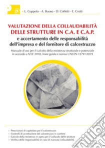 Valutazione della collaudabilità delle strutture in c.a. e c.a.p. e accertamento delle responsabilità dell’impresa e del fornitore di calcestruzzo. E-book. Formato PDF ebook di Luigi Coppola