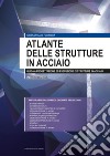 Atlante delle strutture in acciaio - II edizione  Guida alla progettazione ed esecuzione delle strutture in acciaio. E-book. Formato PDF ebook