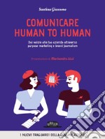 Comunicare human to human. Dai valore alla tua azienda attraverso purpose marketing e brand journalism. E-book. Formato EPUB