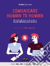 Comunicare human to human. Dai valore alla tua azienda attraverso purpose marketing e brand journalism. E-book. Formato EPUB ebook