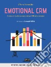 Emotional CRM. Strategie di marketing relazionale per PMI ed e-commerce - Ottieni il massimo dal tuo database. E-book. Formato EPUB ebook di Maura Cannaviello