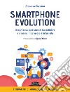 Smartphone Evolution. Scopri cosa puoi fare col tuo cellulare e rilancia il tuo lavoro e la tua vita. E-book. Formato EPUB ebook