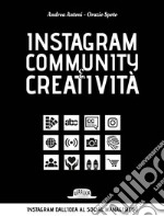 Instagram: community e creatività: Manuale pratico - Instagram dall'idea al social management. E-book. Formato EPUB ebook