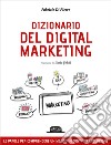 DIZIONARIO DEL DIGITAL MARKETING: Le parole per comprendere un mondo in continua evoluzione. E-book. Formato EPUB ebook