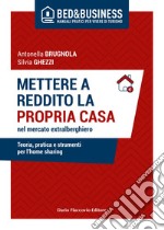 Mettere a reddito la propria casa nel mercato extralberghiero: Teoria, pratica e strumenti per l’home sharing. E-book. Formato EPUB ebook