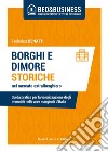 Borghi e dimore storiche nel mercato extralberghiero: Guida pratica per la valorizzazione degli immobili nelle aree marginali d’Italia. E-book. Formato EPUB ebook di Federica Benatti