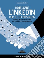 Come usare LinkedIn per il tuo business - II EDIZIONE: Strategie, tattiche e soluzioni per l’azienda e il professionista. E-book. Formato EPUB ebook