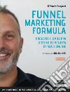 Funnel Marketing Formula: Progetta e sviluppa sistemi di vendita efficaci online - II Edizione. E-book. Formato EPUB ebook di Michele Tampieri