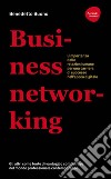 Business networking. L'importanza delle relazioni umane per una carriera di successo nell'epoca digitale. E-book. Formato EPUB ebook di Benedetto Buono