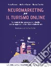 Neuromarketing per il turismo online -  Aumenta le tue prenotazioni dirette con un approccio scientifico e data driven: Migliora la comunicazione con le neuroscienze. E-book. Formato EPUB ebook