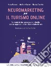 Neuromarketing per il turismo online -  Aumenta le tue prenotazioni dirette con un approccio scientifico e data driven: Migliora la comunicazione con le neuroscienze. E-book. Formato EPUB ebook di Luca Vescovi