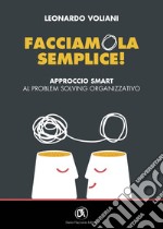 Facciamola semplice!: Approccio smart al problem solving organizzativo. E-book. Formato PDF