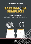 Facciamola semplice!: Approccio smart al problem solving organizzativo. E-book. Formato PDF ebook di Leonardo Voliani