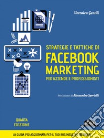 Strategie e tattiche di facebook marketing per aziende e professionisti - La guida più aggiornata per il tuo business su Facebook. E-book. Formato EPUB ebook di Veronica Gentili