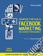 Strategie e tattiche di facebook marketing per aziende e professionisti - La guida più aggiornata per il tuo business su Facebook. E-book. Formato EPUB ebook