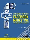 Strategie e tattiche di facebook marketing per aziende e professionisti - La guida più aggiornata per il tuo business su Facebook. E-book. Formato EPUB ebook di Veronica Gentili