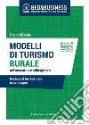 Modelli di turismo rurale nel mercato extra alberghiero - Realizza il tuo business in campagna. E-book. Formato EPUB ebook