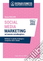 Social media marketing nel mercato extralberghiero  Definisci la giusta strategia e conquista nuovi clienti. E-book. Formato EPUB