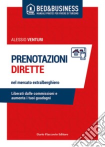 Prenotazioni dirette nel mercato extralberghiero - Liberati dalle commissioni e aumenta i tuoi guadagni. E-book. Formato EPUB ebook di Alessio Venturi